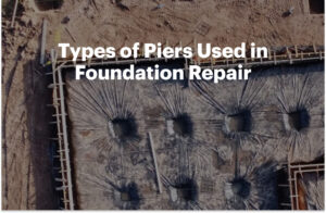 Types of Piers Used in Foundation Repair