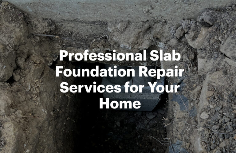 Professional Slab Foundation Repair Services for Your Home