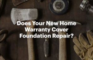 Does Your New Home Warranty Cover Foundation Repair?
