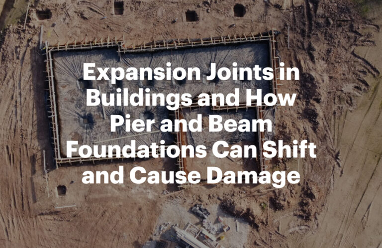 Expansion Joints in Buildings and How Pier and Beam Foundations Can Shift and Cause Damage