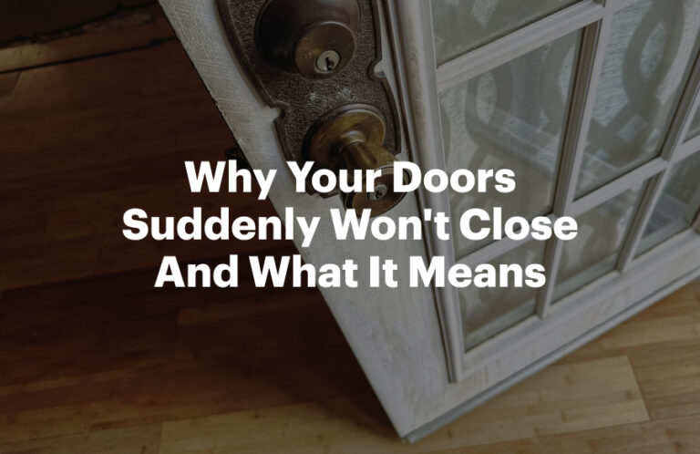 Why Your Doors Suddenly Won't Close And What It Means