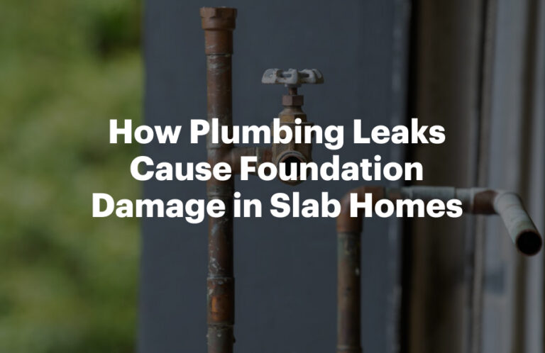 How Plumbing Leaks Cause Foundation Damage in Slab Homes