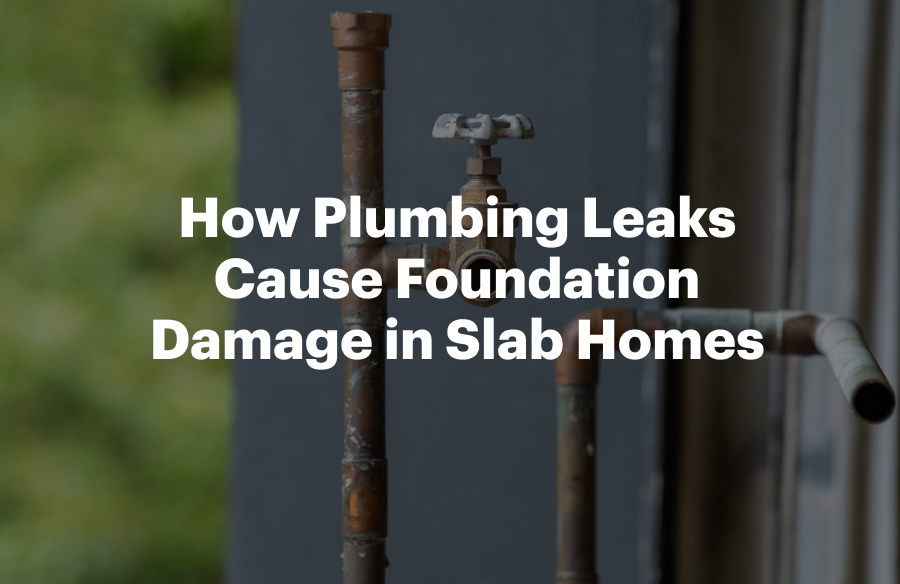 How Plumbing Leaks Cause Foundation Damage in Slab Homes